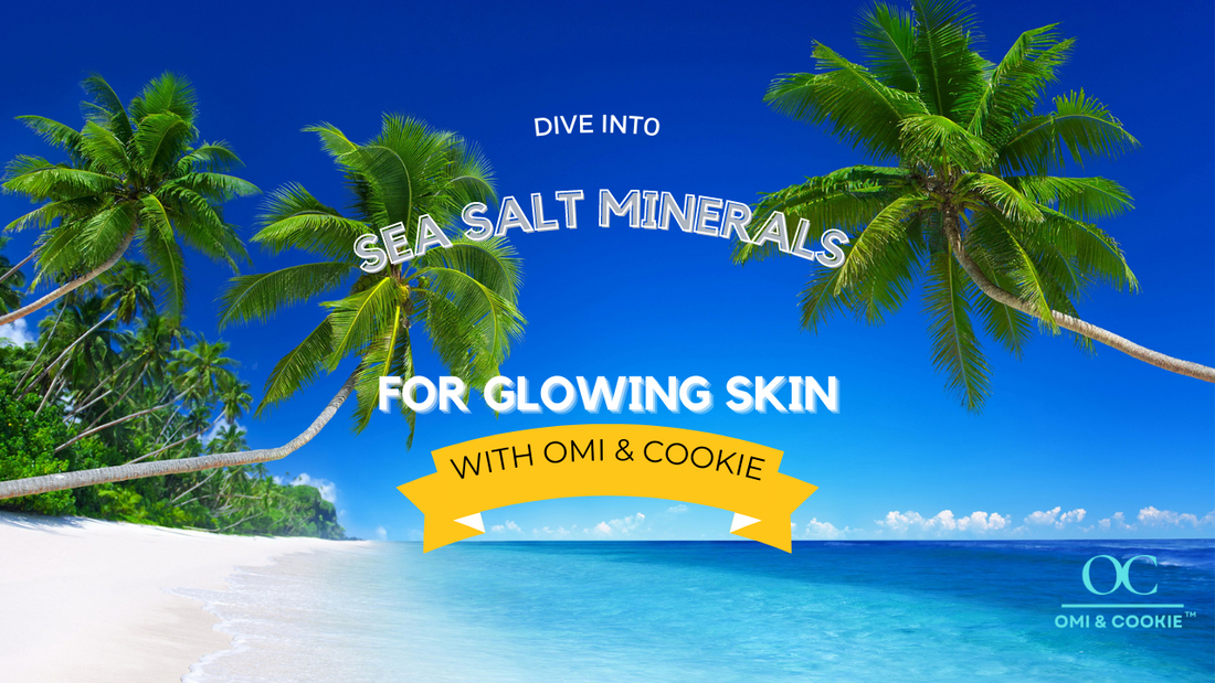Unveiling the Sea's Secrets: Dive into Sea Salt Minerals for Glowing Skin with OMI & COOKIE